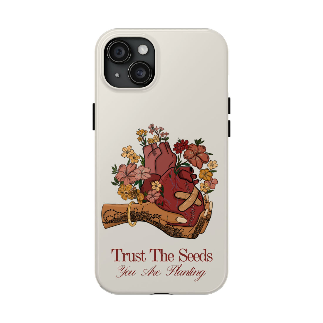 Trust The Seeds You Are Planting -  Phone Case