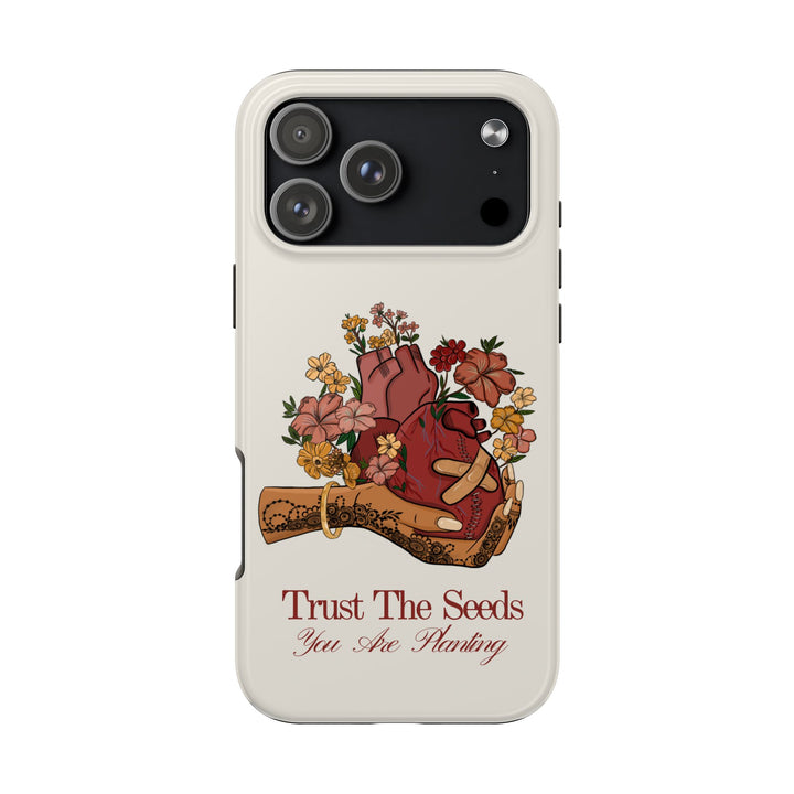 Trust The Seeds You Are Planting -  Phone Case